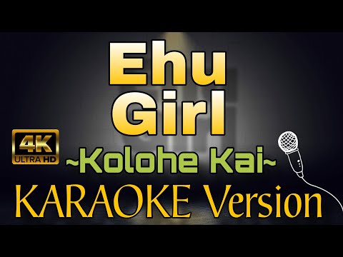EHU GIRL by Kolohe Kai (HD KARAOKE Version)