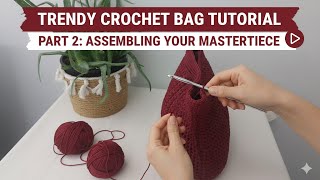 Trendy Crochet Bag Tutorial | PART 2: Assembling Your Masterpiece