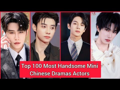 Top 100 Most Handsome Actors in Mini Chinese Dramas II Shen Hao Nan  II wang kai mu II ma Xiao yu 