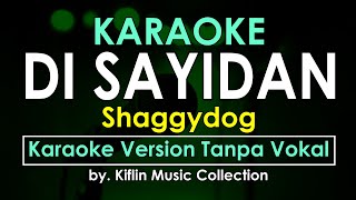 Download lagu Di Sayidan - Shaggydog (Karaoke Tanpa Vokal) No Vocal HD/HQ mp3 Download lagu Di Sayidan - Shaggydog (Karaoke Tanpa Vokal) No Vocal HD/HQ mp3