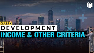 Income & Other Criteria | Development | Chapter 1 - Economics | Class 10 | PuStack
