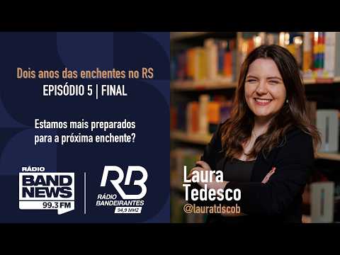 Episódio 5: Estamos mais preparados para a próxima enchente?