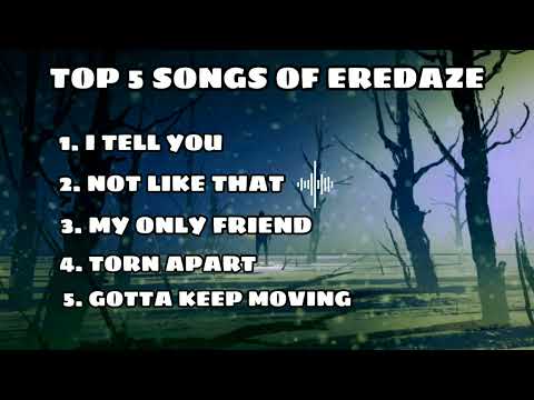 TOP 5 SONGS OF EREDAZE (Best Of Eredaze)