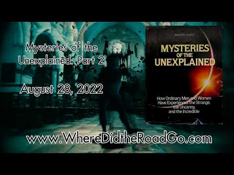 Mysteries of the Unexplained: Part 2 - August 28, 2022