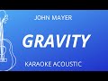 Gravity - John Mayer (Karaoke Acoustic Guitar)