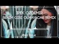 İpek Özdemir - Benim Gibi Olmayacak ( Onur Colak Remix )