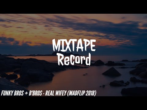 B'BROS + FUNKY - REAL WIFEY (Madflip 2018)