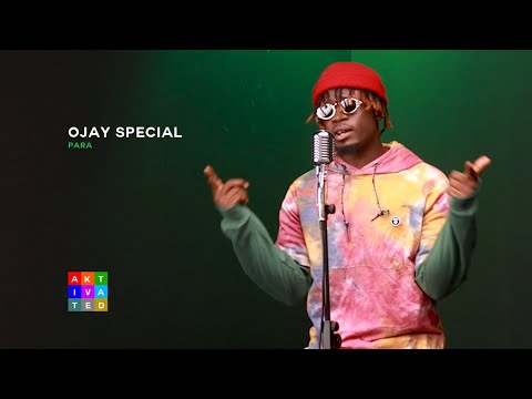 Ojay Special ft Wande Coal - Para | AKtivated Sessions
