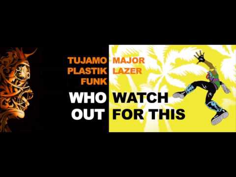 Tujamo & Plastik Funk vs Major Lazer - Who Watch Out For This (Keep It Fresh & HadR Mashup)