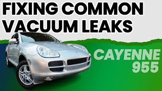 Fixing Common Porsche 955 Cayenne Vacuum Leaks (2004-08)