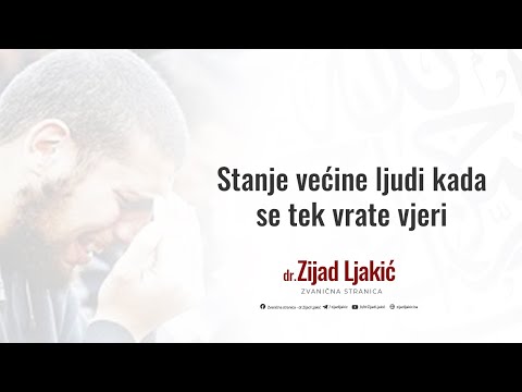 Stanje većine ljudi kada se tek vrate vjeri - dr. Zijad Ljakić