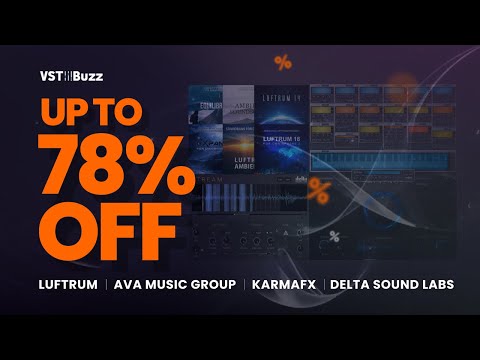 VSTBuzz Deals #19/2023 - Up to 78% off Luftrum, AVA Music Group, KarmaFX & Delta Sound Labs