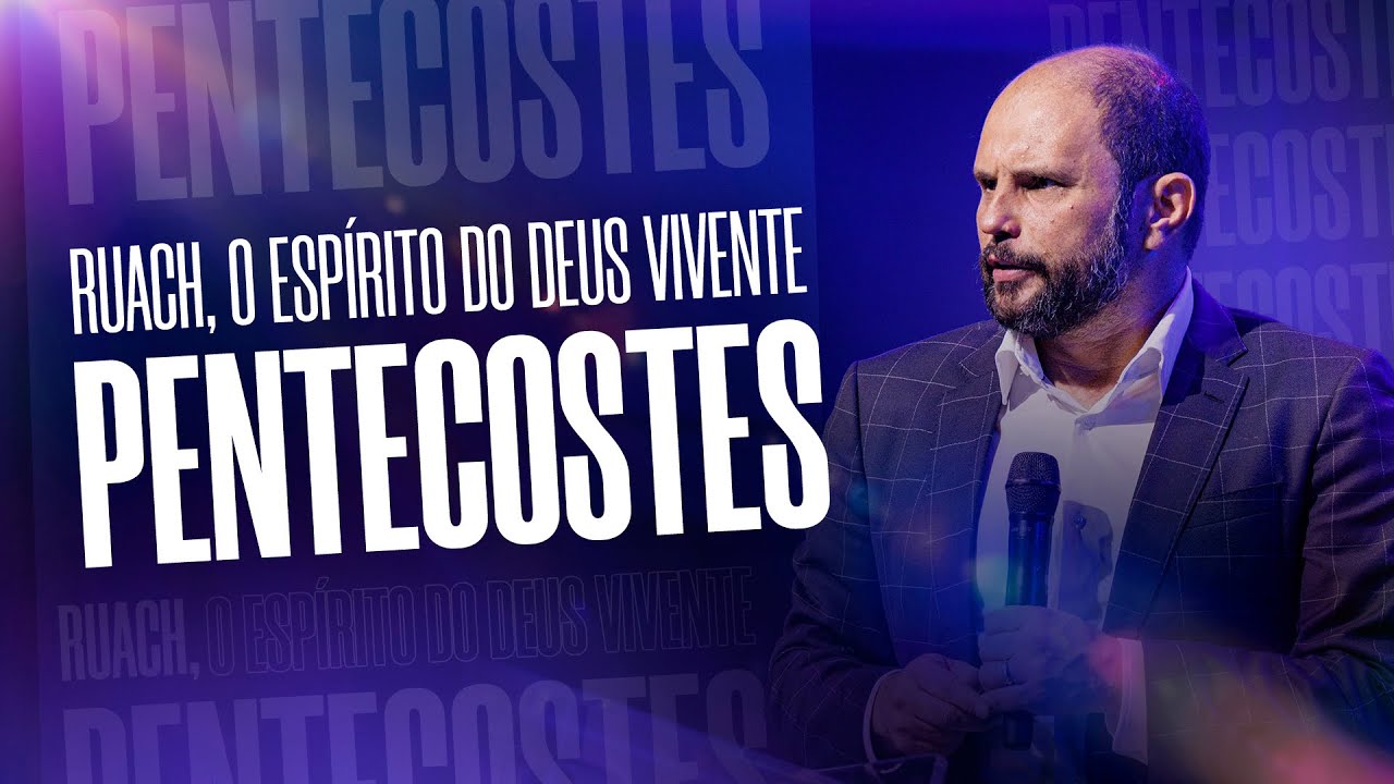 Ruach, o Espírito do Deus Vivente - Pentecostes | JB Carvalho