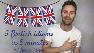 5 British Idioms in 5 Minutes