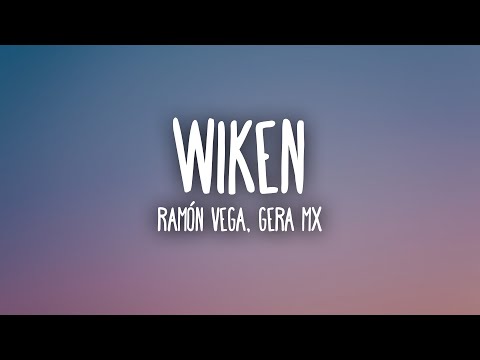 Ramón Vega, Gera MX - Wiken (Letra/Lyrics)