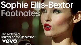 Sophie Ellis-Bextor - The Making of &#39;Murder on the Dancefloor&#39;