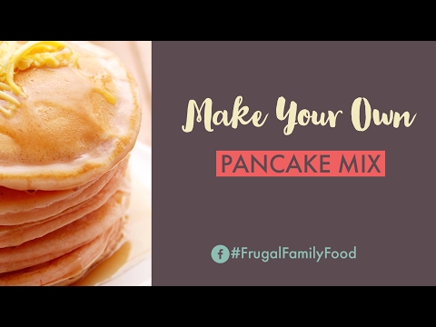 Frugal Family Food || Make Your Own Pancake Mix
