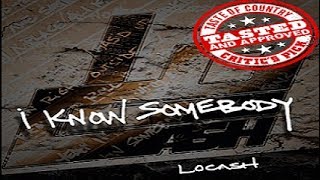 Locash I Know Somebody HQ