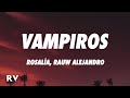 ROSALÍA, Rauw Alejandro - VAMPIROS (Letra/Lyrics)