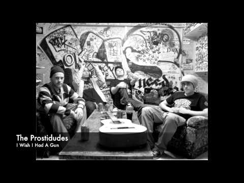 The Prostidudes - I Wish I Had A Gun