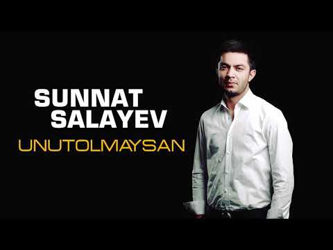 Sunnat Salayev - Unutolmaysan
