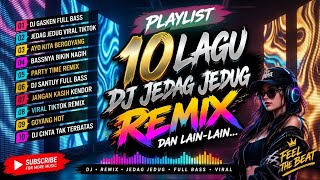 Download lagu 🎧 10 LAGU DJ JEDAG JEDUG REMIX – FULL BASS NON STOP mp3