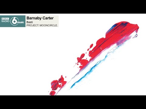 Barnaby Carter - Basti on BBC 6 Music (While It Still Blooms - Project: Mooncircle, 2016)