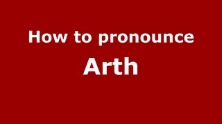 How to pronounce Arth