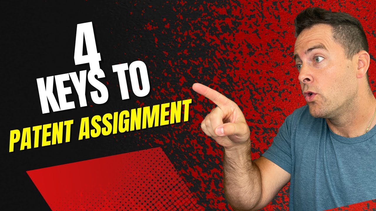4 Keys to Patent Assignment