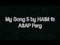 My Song 5 by HAIM ft A$AP Ferg lyrics 