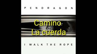 Pendragon - i walk the rope (Letra en Español)