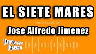 Jose Alfredo Jimenez - El Siete Mares (Versión Karaoke)