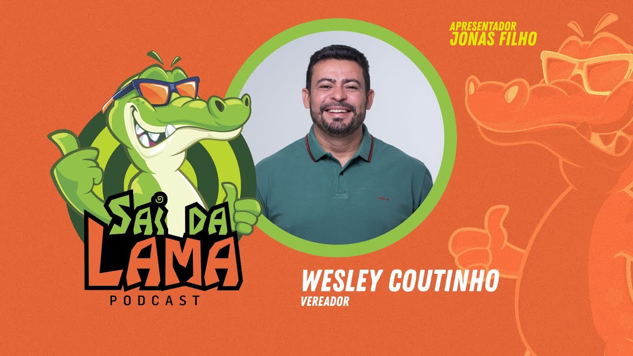 WESLEY COUTINHO - SAI DA LAMA PODCAST