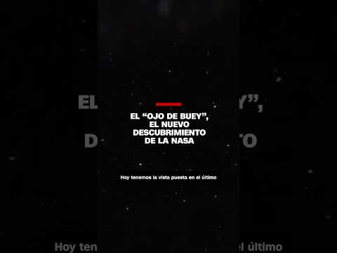 El “Ojo de Buey”, el nuevo descubrimiento de la NASA