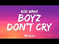 Rod Wave Boyz Don T Cry Lyrics