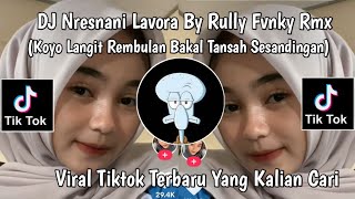 Download lagu DJ KOYO LANGIT REMBULAN KANG TANSAH SESANDINGAN | DJ NRESNANI LAVORA BY RULLY FVNKY RMX VIRAL TIKTOK mp3