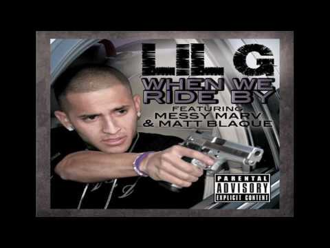 LIL G THE GREAT - WHEN WE RIDE BY FEAT. MESSY MARV & MATT BLAQUE