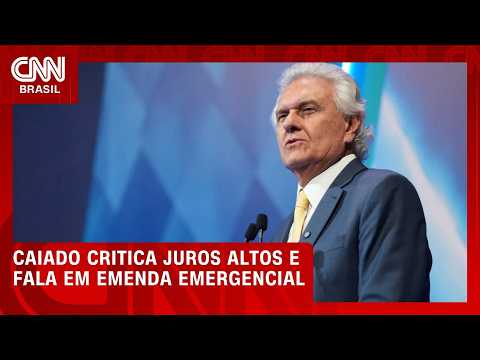 Caiado critica juros e cita emenda emergencial: “Quebra qualquer produtor” | HORA H