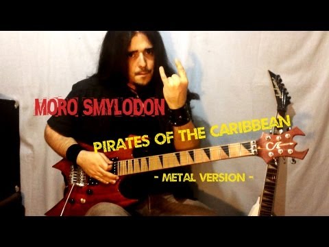 Pirates Of The Caribbean (METAL VERSION) by MORO SMYLODON