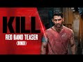 KILL - OFFICIAL RED BAND TEASER (HINDI) | Lakshya | Raghav | Tanya | Nikhil Nagesh Bhat | 5th July