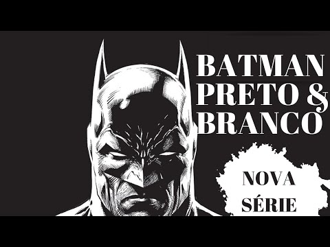 BATMAN PRETO E BRANCO NOVA SÉRIE