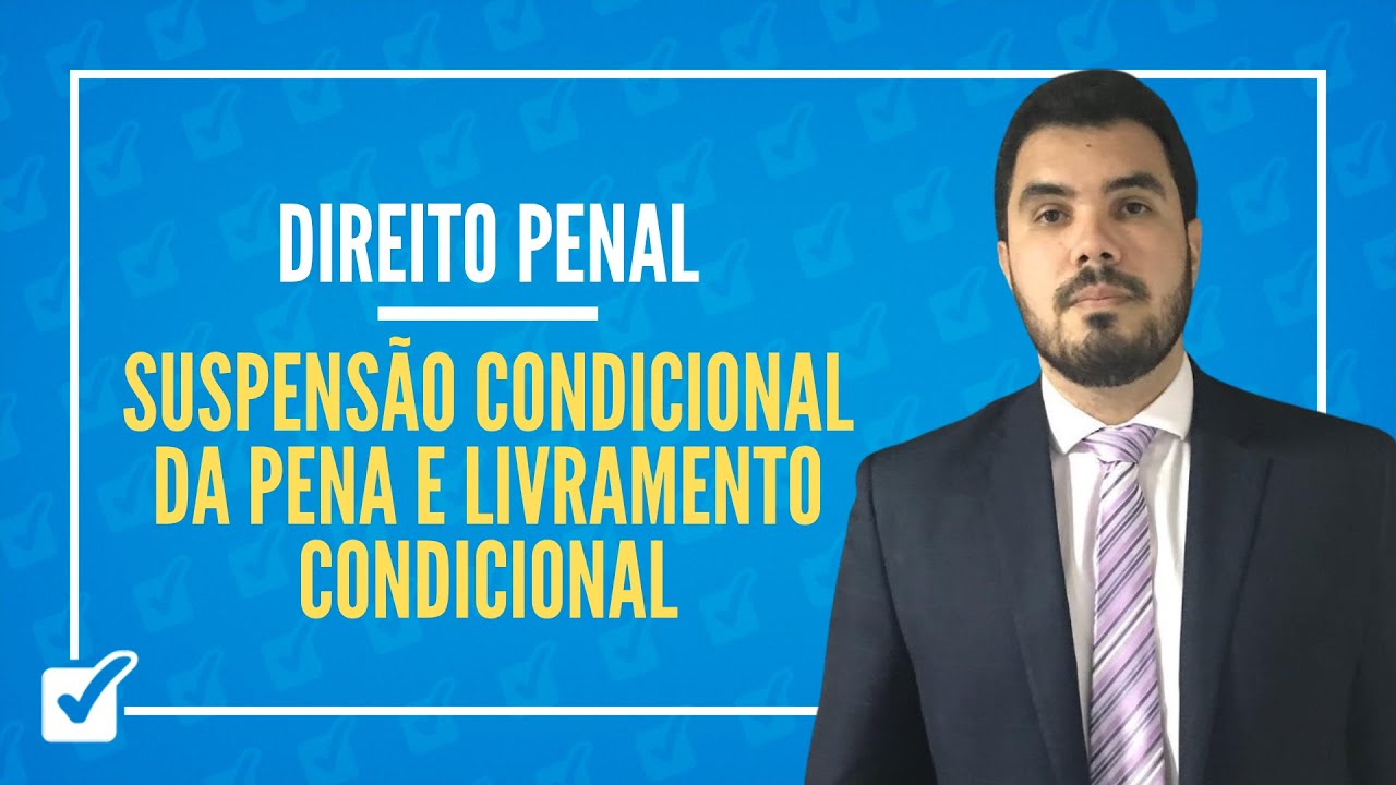 04.06. Aula de Suspensão Condicional da Pena e Livramento Condicional (Direito Penal)