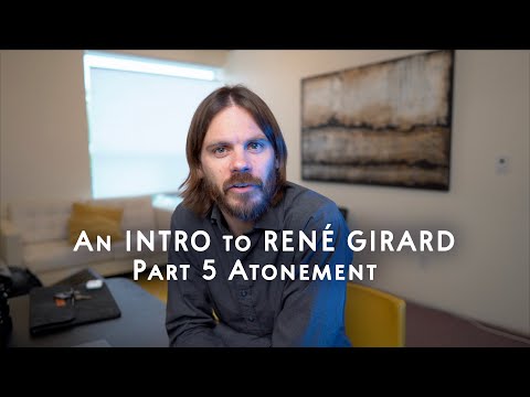 An Introduction to René Girard Part 5: Atonement
