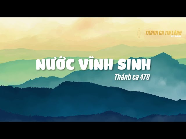 THÁNH CA 470 | NƯỚC VĨNH SINH | KARAOKE THÁNH CA TIN LÀNH