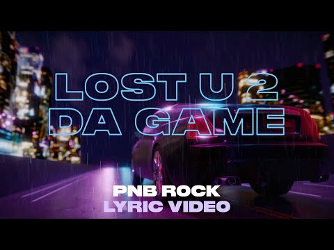 PnB Rock - Lost U 2 Da Game [Official Lyric Video]