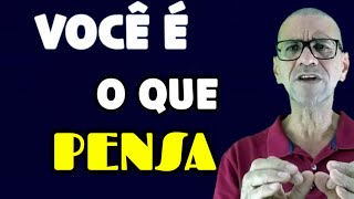 Cuidado Com o Que PENSA! VOC  O QUE PENSA! Somos o que PENSAMOS o Dia Todo.