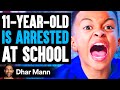 11-Year-Old ARRESTED At SCHOOL, What Happens Next Is Shocking | Dhar Mann