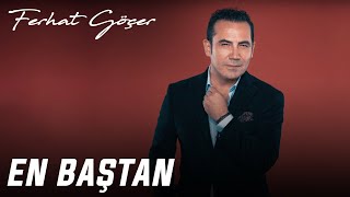 Ferhat Göçer - En Baştan