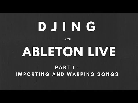 Tutorial - DJing with Ableton Live and Push - Part 1 - Importing and Warping Songs