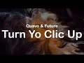 Quavo & Future - Turn Yo Clic Up (Clean Lyrics)